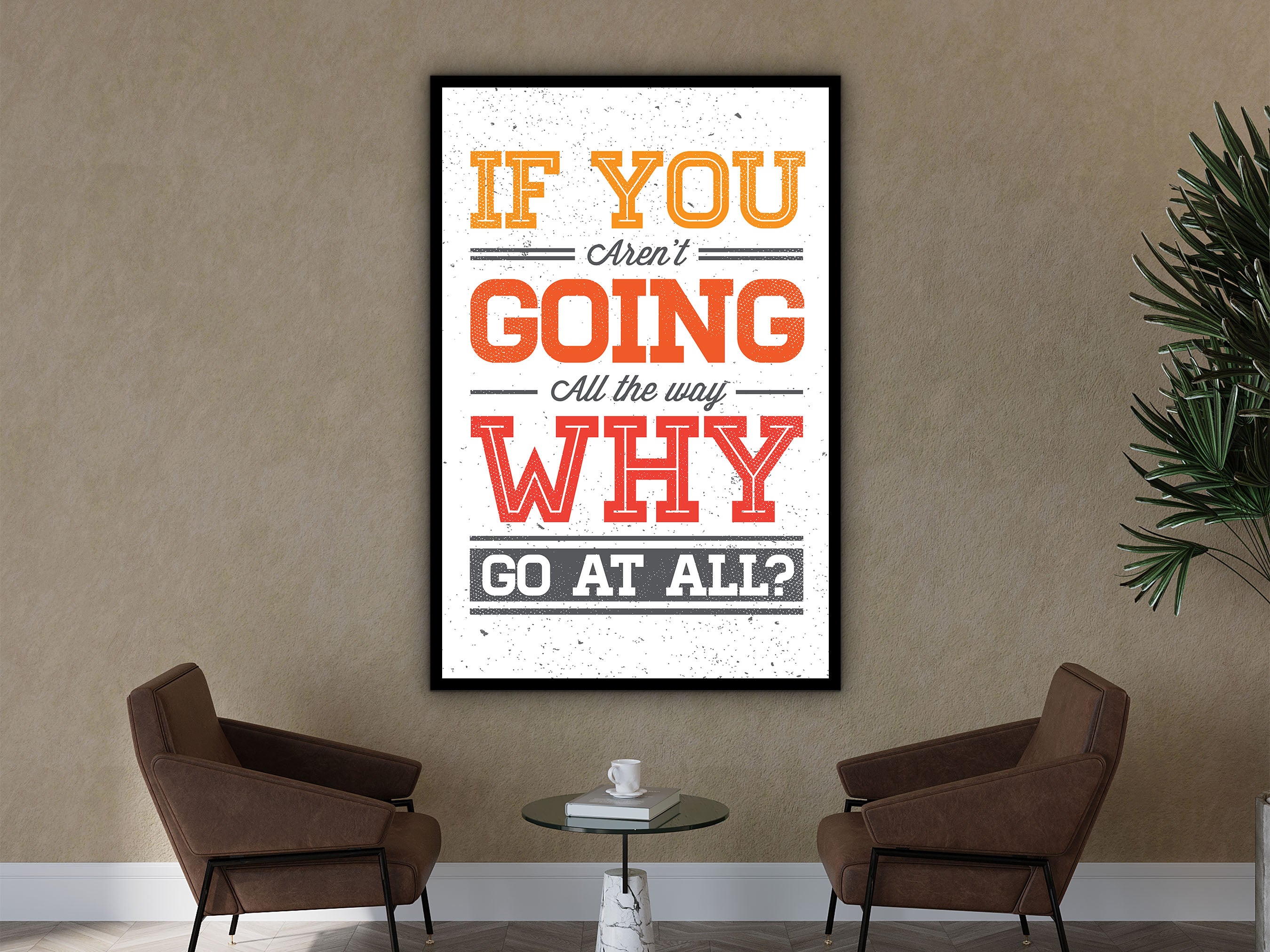 Motivational Wall Art, If You Aren't Going All the Way Why Go At All? Canvas, Home and Office Decor, Ready to Hang, Printed on Black Frame