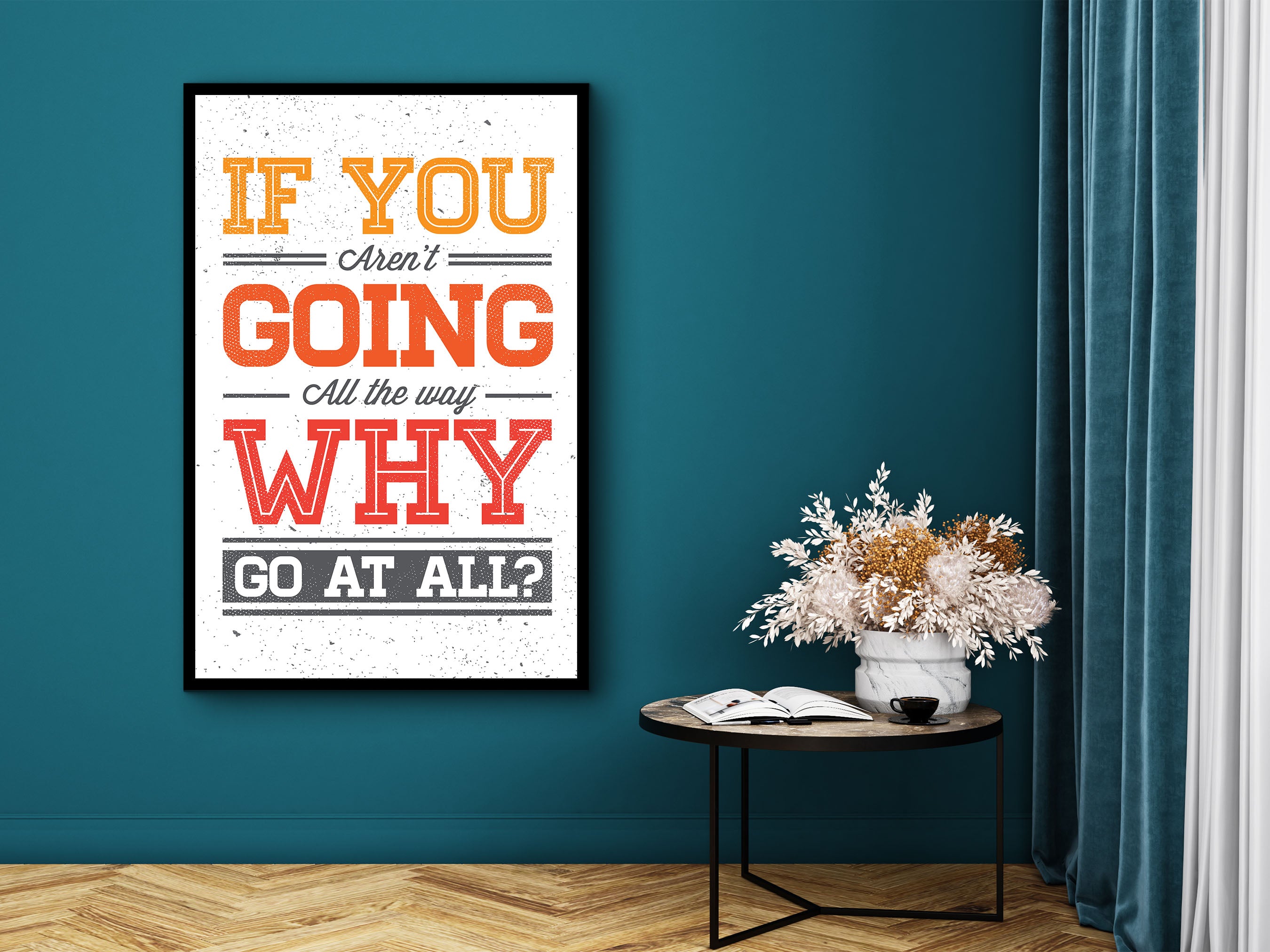 Motivational Wall Art, If You Aren't Going All the Way Why Go At All? Canvas, Home and Office Decor, Ready to Hang, Printed on Black Frame