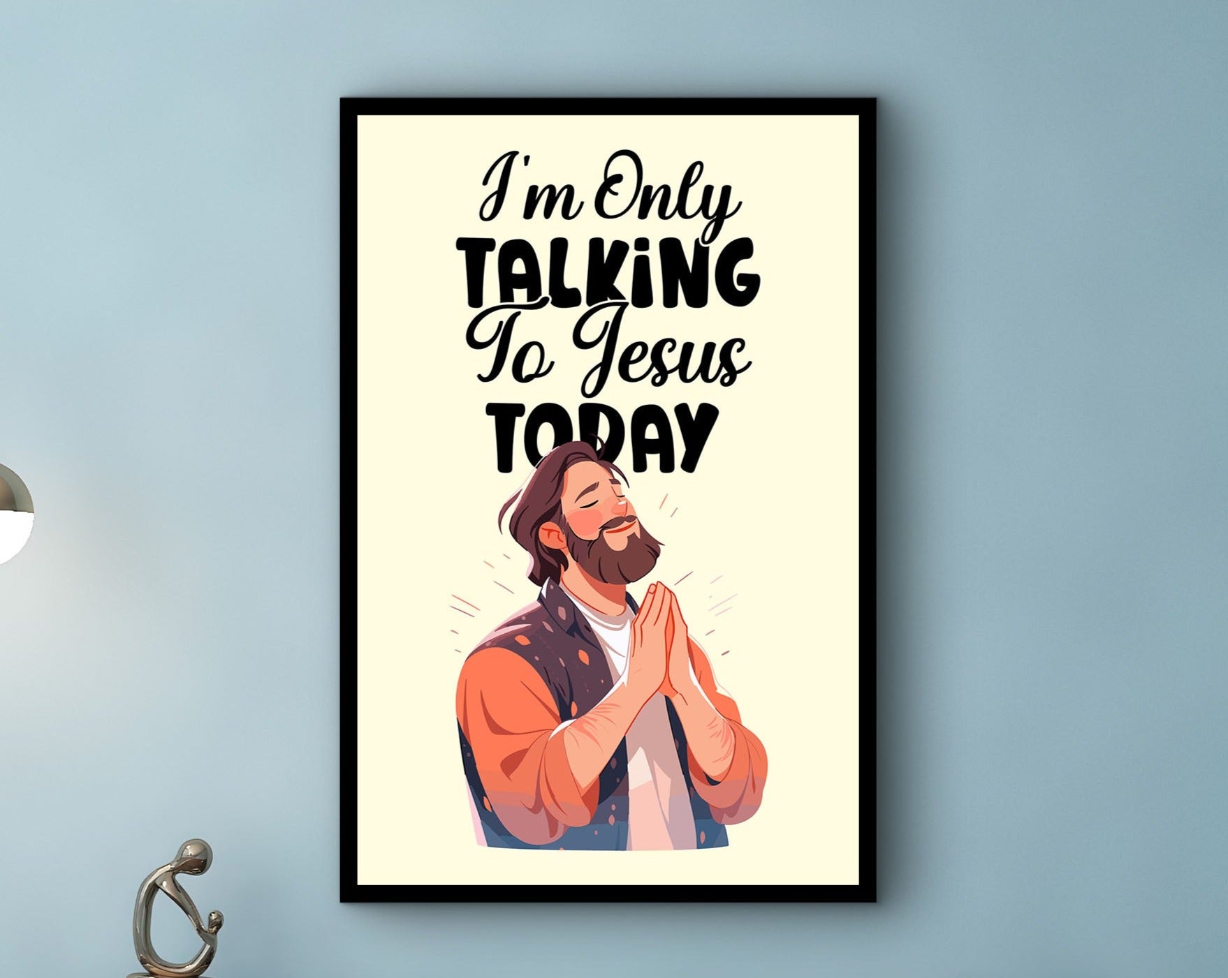 I'm Only Talking to Jesus Today Canvas Wall Art, Positive Wall Decor, Home and Office Decor, Perfect Gift for Her, Printed on Black Frame