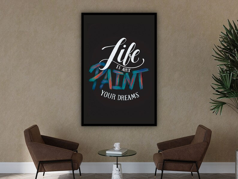 Life is Art Paint Your Dreams Canvas Wall Art, Motivational Art, Home and Office Decor, Ready to Hang, Unique Gift, Printed on Black Frame