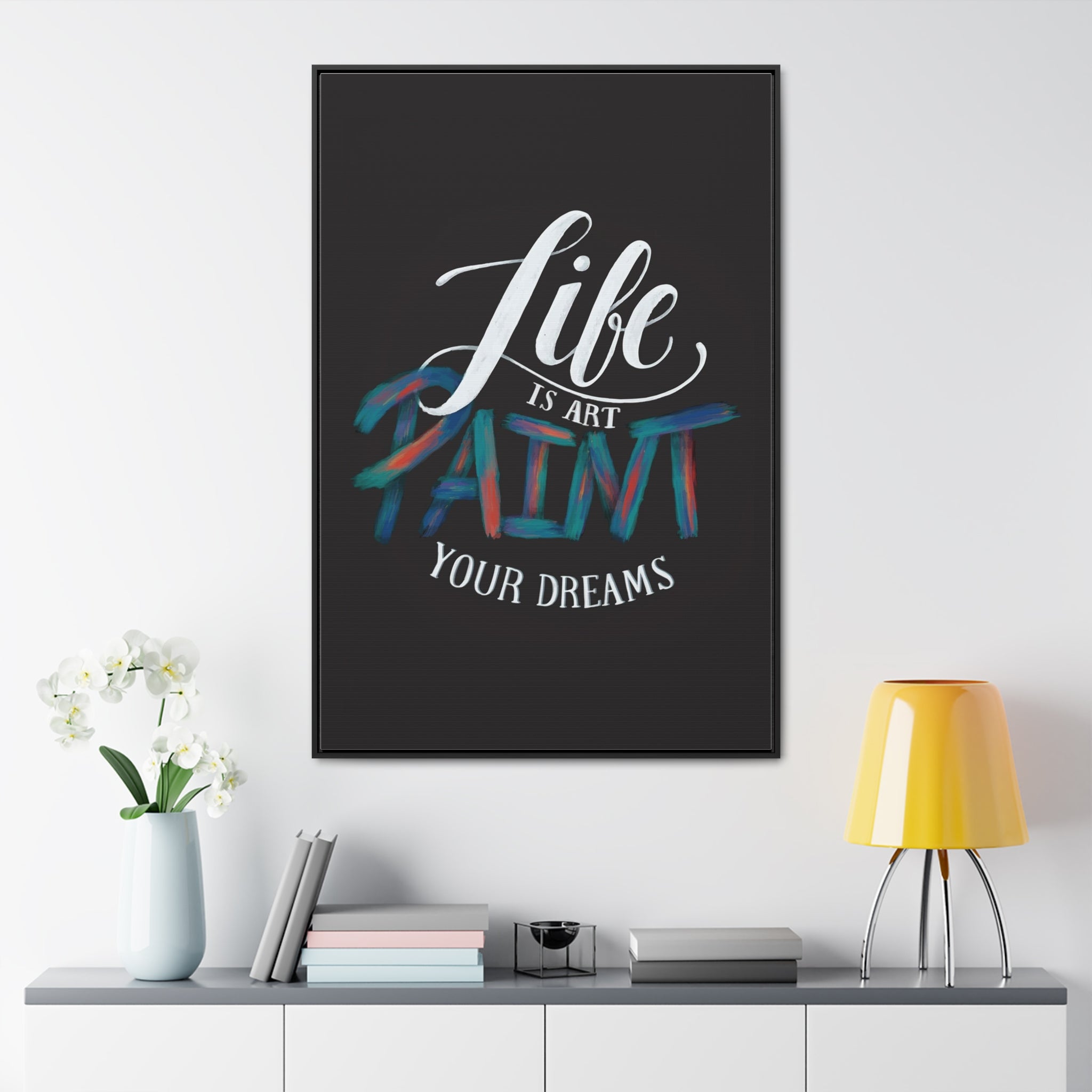 Life is Art Paint Your Dreams Canvas Wall Art, Motivational Art, Home and Office Decor, Ready to Hang, Unique Gift, Printed on Black Frame