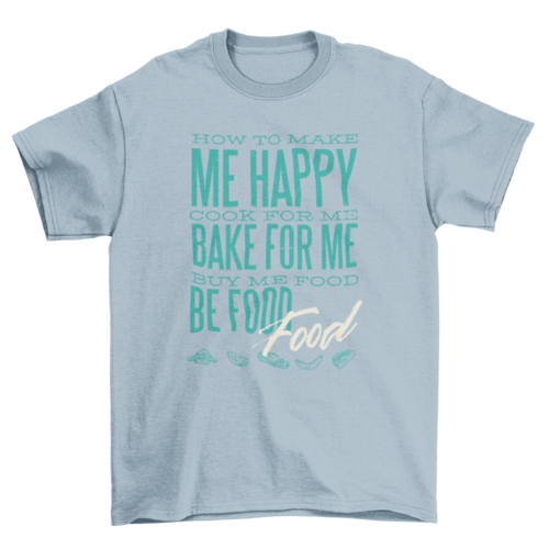 "How to Make Me Happy" T-shirt