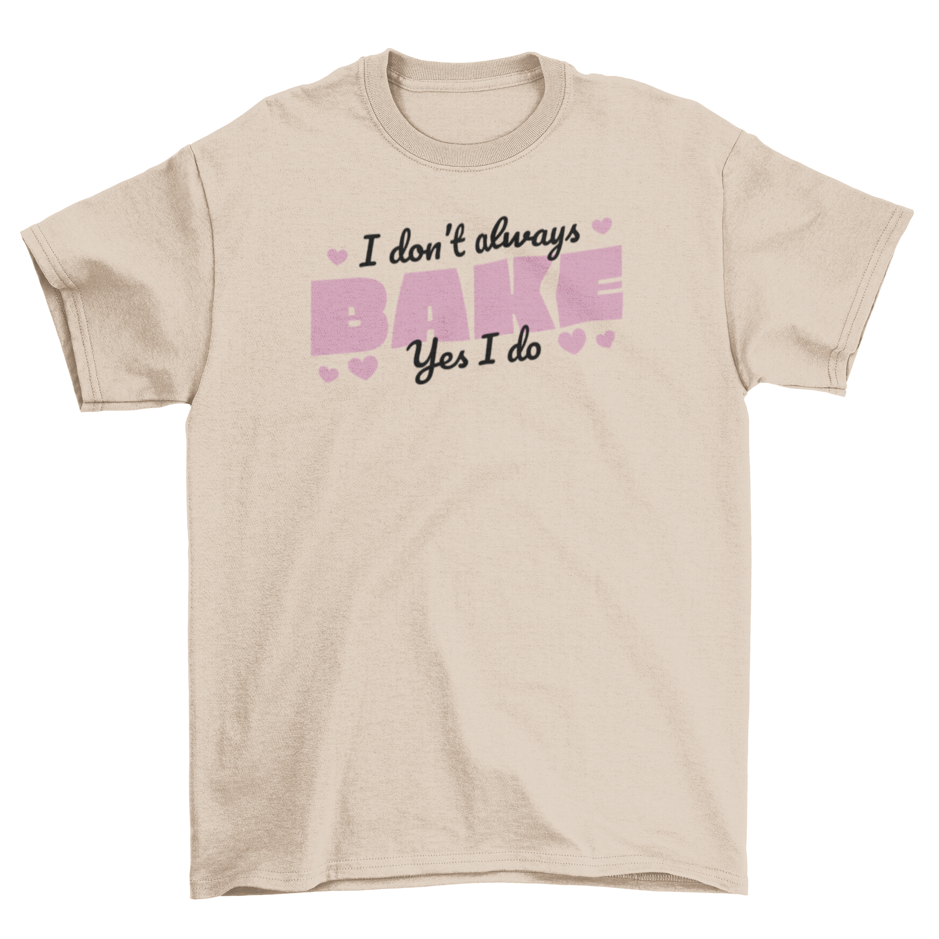 "I Don't Always Bake—Yes I Do" T-shirt