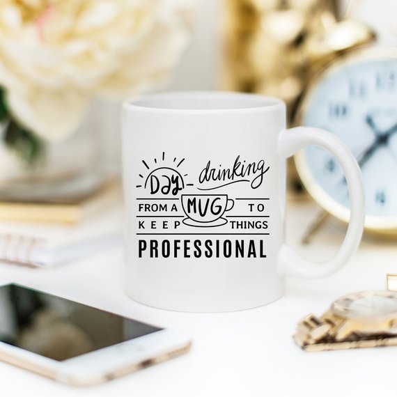 11oz Coffee Mug - Day Drinking From A Mug To Keep Things Professional