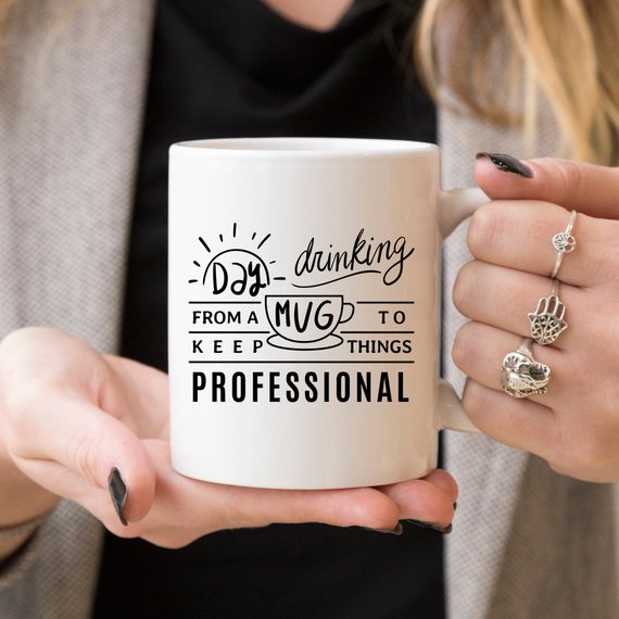 11oz Coffee Mug - Day Drinking From A Mug To Keep Things Professional