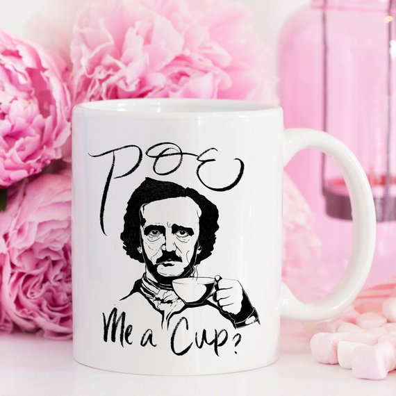 11oz Coffee Mug - Poe Me A Cup Edgar Allan Poe