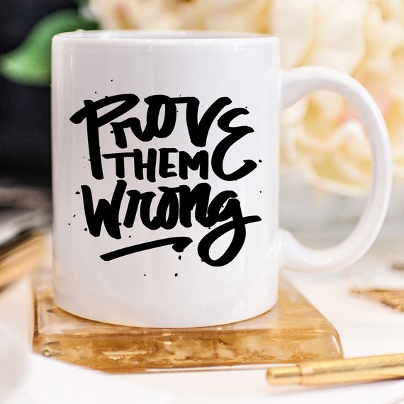 11oz Coffee Mug - Prove Them Wrong