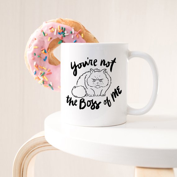 11oz Coffee Mug - You're Not The Boss Of Me