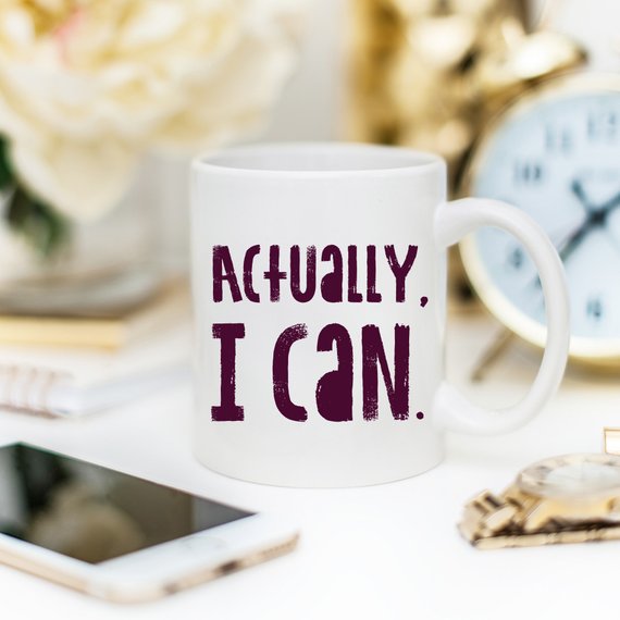 11oz Coffee Mug - Actually I Can