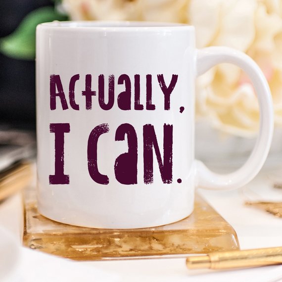 11oz Coffee Mug - Actually I Can