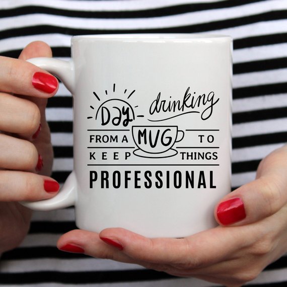 11oz Coffee Mug - Day Drinking From A Mug To Keep Things Professional