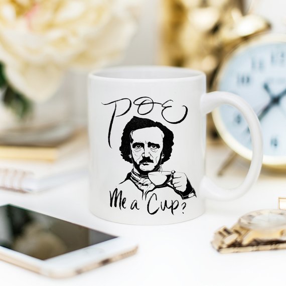 11oz Coffee Mug - Poe Me A Cup Edgar Allan Poe