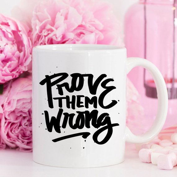 11oz Coffee Mug - Prove Them Wrong