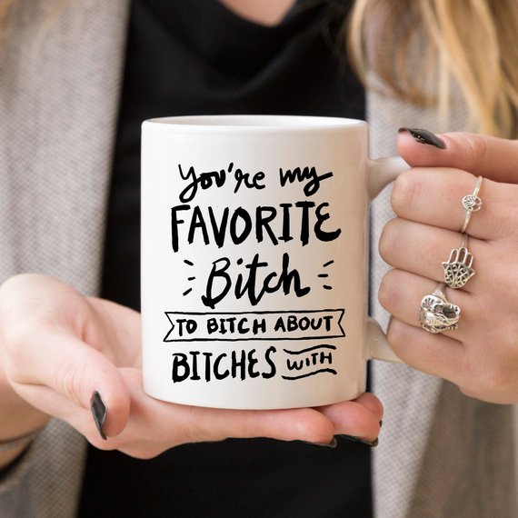 11oz Coffee Mug - You're My Favorite B***h