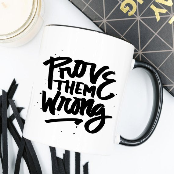 11oz Coffee Mug - Prove Them Wrong