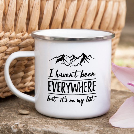 10oz Enamel Mug - "I Haven't Been Everywhere but It's on My List"