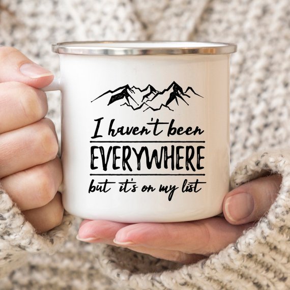 10oz Enamel Mug - "I Haven't Been Everywhere but It's on My List"