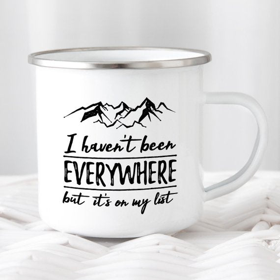 10oz Enamel Mug - "I Haven't Been Everywhere but It's on My List"