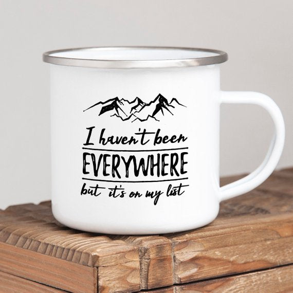 10oz Enamel Mug - "I Haven't Been Everywhere but It's on My List"