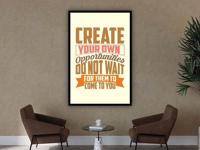 Motivation Wall Art, Create Your Own Opportunities Do Not Wait for Them to Come to You Canvas, Perfect Quotes Gift, Printed on Black Frame