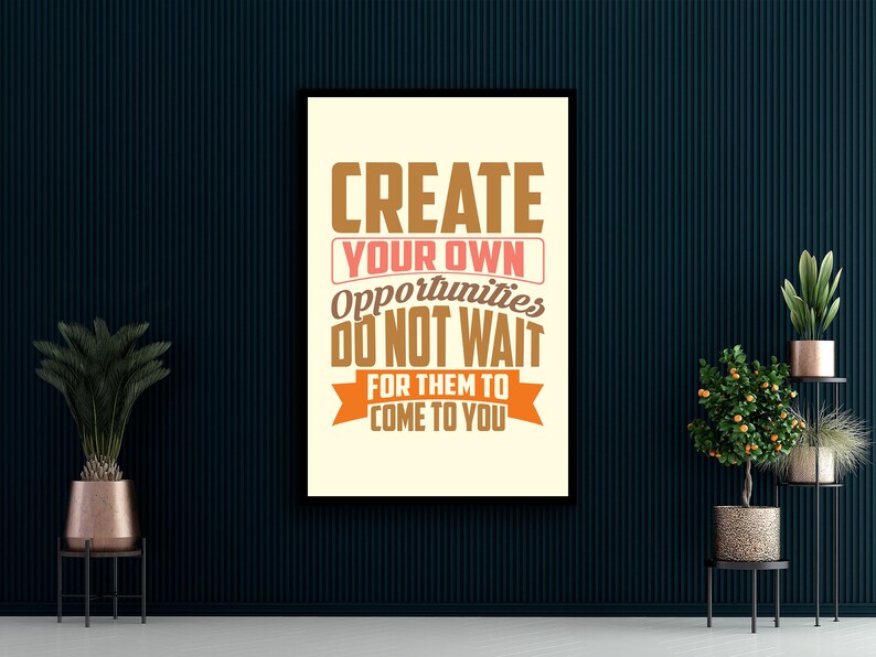 Motivation Wall Art, Create Your Own Opportunities Do Not Wait for Them to Come to You Canvas, Perfect Quotes Gift, Printed on Black Frame