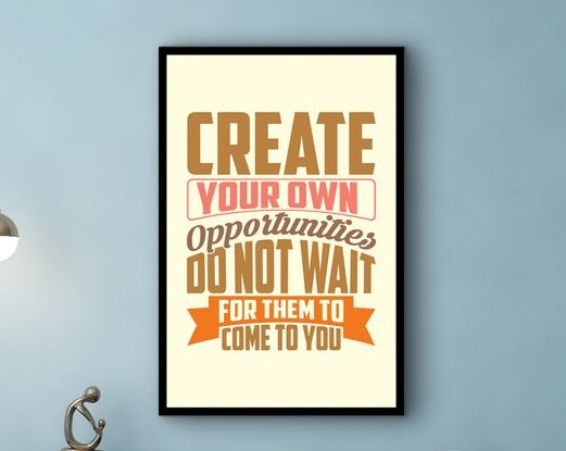 Motivation Wall Art, Create Your Own Opportunities Do Not Wait for Them to Come to You Canvas, Perfect Quotes Gift, Printed on Black Frame